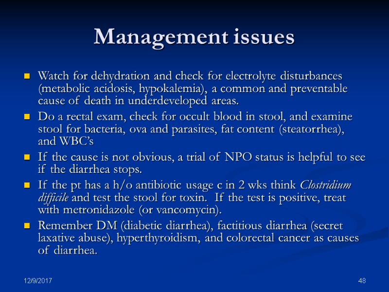 12/9/2017 48 Management issues Watch for dehydration and check for electrolyte disturbances (metabolic acidosis,